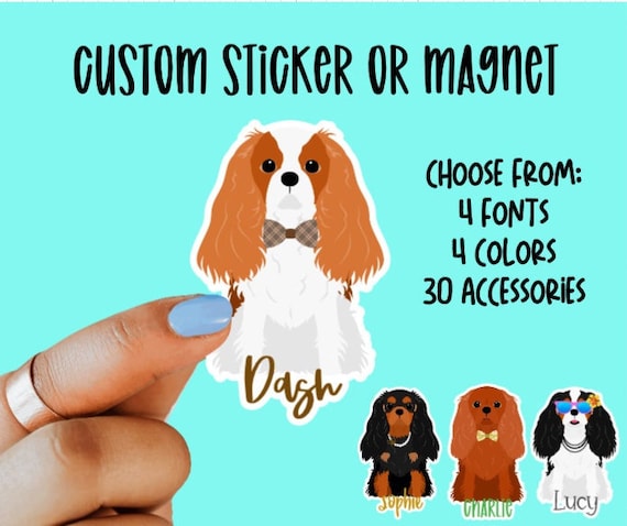 Custom Cavalier King Charles gift Sticker or Magnet, Custom Dog Sticker, Dog Magnet, Gift for Dog Lover, Laptop Stickers, Waterproof Sticker