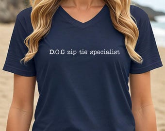 D.O.C. Zip Tie Specialist V Neck Shirt, Corrections Law Enforcement Shirt, Correctional Officer Tee,  Prison Jail Worker Shirt