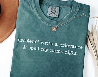 Problem? Write a Grievance & Spell My Name Right Comfort Colors Shirt, Correctional Officer Tee,  Prison Jail Worker Shirt, Prison Shirt.