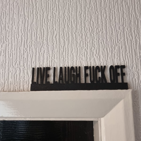 Live Laugh Fuck Off Door topper, shelf decor, wall decor, quirky home interior decor, quirky gift, door decoration