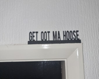 GET OOT Ma HOOSE Door topper, shelf decor, wall decor, quirky home interior decor, quirky gift, door decoration