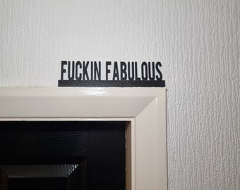 Fuckin Fabulous Door topper, shelf decor, wall decor, quirky home interior decor, quirky gift, door decoration