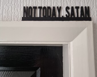 3D Printed 'NOT TODAY SATAN' Door Topper, Quirky Home Decor