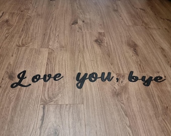 Love you, bye - wall decor, quirky home interior decor, quirky gift, door decoration