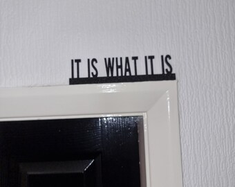 IT IS WHAT It Is Door topper, shelf decor, wall decor, quirky home interior decor, quirky gift, door decoration