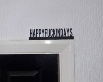 HAPPYFUCKINDAYS Door topper, shelf decor, wall decor, quirky home interior decor, quirky gift, door decoration
