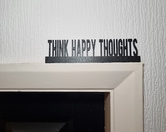 Think Happy Thoughts Door topper, shelf decor, wall decor, quirky home interior decor, quirky gift, door decoration