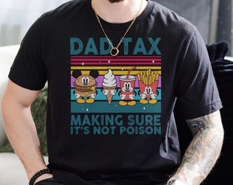 Disney Dad Tax Making Sure It's Not Poison T-Shirt, Funny Mickey Mouse Snacks Shirt, Father’s Day Gift For Dad, Disneyland Family Trip
