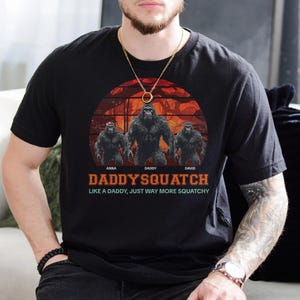 Personalized Dadsquatch Shirt, Custom Father&#39;s Day Shirt With Kids Name, Like A Dad Just Way More Squatchy Bigfoot Tee Grandpasquatch Shirt