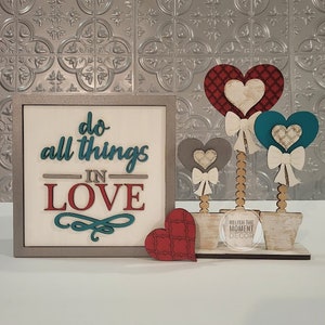 Do All Things In Love • Hearts • Valentine&#39;s Day • In Love • Shelf Sitter and Layered Wood Sign