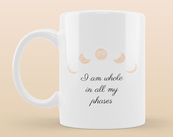I Am Whole| Moon Cycle Goddess Mug| Inspirational Quote Witchy Mug||Divine Feminine| Spiritual Gift| Tea Cup|Celestial Positive Affirmation