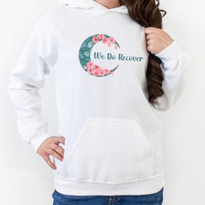 Women&#39;s Recovery Hoodie, Recovery Hooded Sweatshirt, We Do Recover, Women in Recovery Gift, Addiction Recovery Unisex Hooded Sweatshirt
