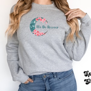 We Do Recover, Recovery Sweatshirt, Sobriety Clothing, Women in Recovery Gift, Addiction Recovery Unisex Heavy Blend Crewneck Sweatshirt