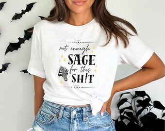 Not Enough Sage For This Shirt Funny Sage T Shirt Sage Lover Gift Boho Spiritual Meditation Shirt Hippie Apparel Unisex Short Sleeve Tee