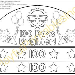 May include: Black and white printable crown design with the text "100 Days Brighter!" featuring a sun wearing sunglasses, balloons, confetti, stars, and the number 100. Instructions are included.