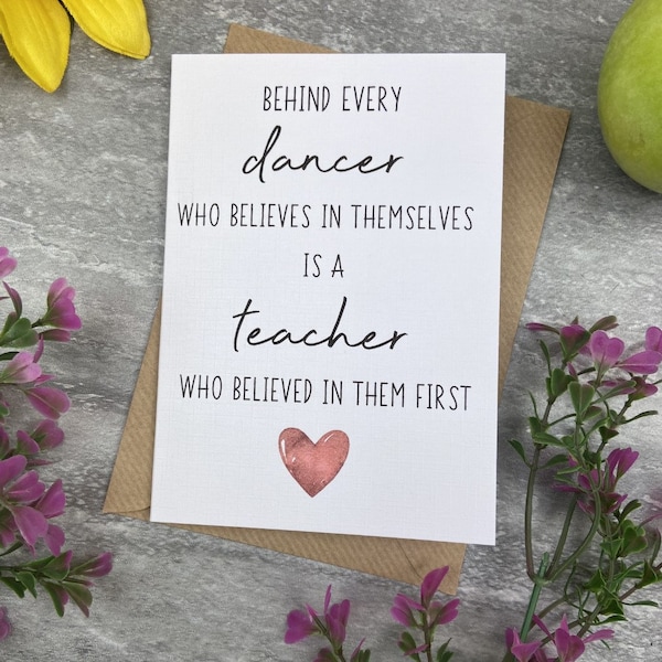 Behind Every Dancer is A Teacher Who Believed In Them First Card