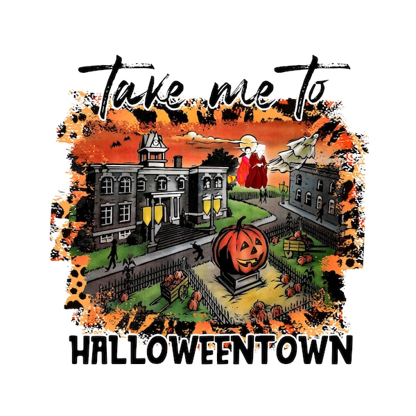 Halloweentown Design, Take Me To Halloweentown PNG, Happy Halloween Party 2023 PNG, PNG Sublimation