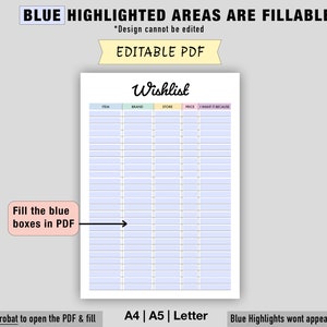May include: Editable PDF wishlist template with blue fillable boxes for item, brand, store, price, why you want it, and because. The text "Fill the blue boxes in PDF" is on the left side of the image. The text "Use Adobe Acrobat to open the PDF & fill" is at the bottom of the image. The text "A4 | A5 | Letter" is at the bottom of the image. The text "Blue Highlights wont appear on the print" is at the bottom of the image.