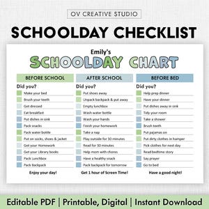 May include: A printable checklist for children to use before school, after school, and before bed. The checklist is divided into three sections with green, blue, and light blue backgrounds. The checklist includes tasks such as making their bed, brushing their teeth, getting dressed, eating breakfast, packing snacks, putting on socks, shoes, and a jacket, getting their homework, getting their library books, packing their lunchbox, packing their backpack, putting shoes away, unpacking their backpack, emptying their lunchbox, washing their water bottle, washing their hands, finishing their homework, taking a nap, playing outside, reading, helping with chores, having a healthy snack, packing their backpack for tomorrow, getting one hour of screen time, helping prepare dinner, having dinner, putting dishes away, tidying their room, taking a shower, brushing their teeth, putting on pajamas, putting dirty clothes in the hamper, picking out clothes for the next day, reading a bedtime story, saying a prayer, going to bed, and having a good night. The checklist is titled "Emily's Schoolday Chart".