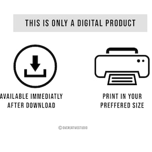 May include: This is a digital product, available for immediate download.  The image shows a download icon and a printer icon.  The text "This is only a digital product" is at the top of the image.  The text "Available immediately after download" is below the download icon.  The text "Print in your preferred size" is below the printer icon.