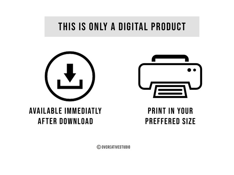 May include: This is a digital product, available for immediate download.  The image shows a download icon and a printer icon.  The text "This is only a digital product" is at the top of the image.  The text "Available immediately after download" is below the download icon.  The text "Print in your preferred size" is below the printer icon.