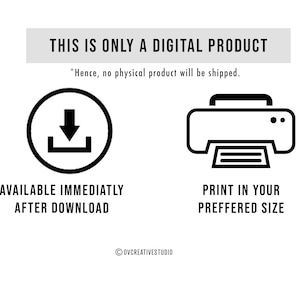May include: A digital product icon with a download arrow and a printer icon. The text says "This is only a digital product. *Hence, no physical product will be shipped."  "Available immediately after download."  "Print in your preferred size."