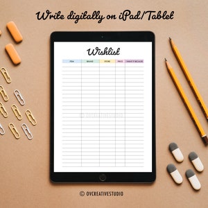 May include: A digital tablet displaying a blank wishlist template with columns for item, brand, store, price, want it, and because. The tablet is on a brown surface with yellow pencils, orange erasers, and silver and gold paper clips.