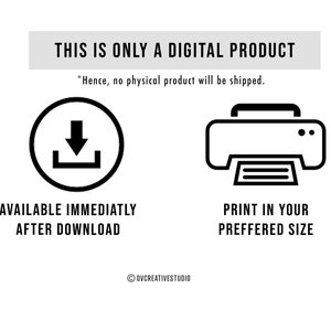 May include: A digital product icon with a download arrow and a printer icon. The text says "This is only a digital product. *Hence, no physical product will be shipped."  "Available immediately after download."  "Print in your preferred size."