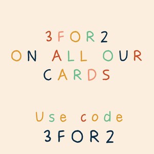May include: Colorful text on a light background reads "3 for 2 on all our cards. Use code 3 for 2".