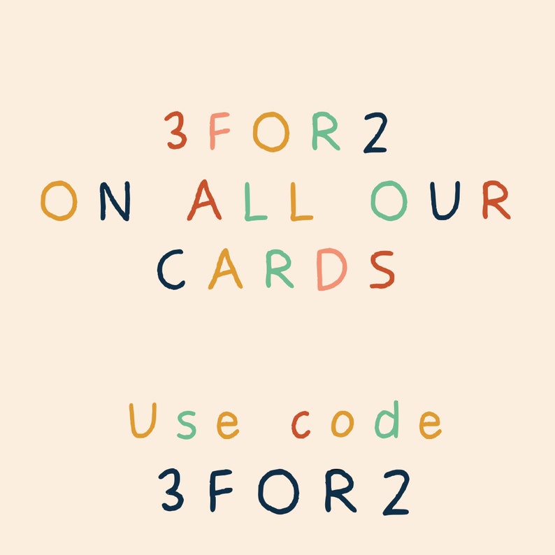 May include: Colorful text on a light background reads "3 for 2 on all our cards. Use code 3 for 2".