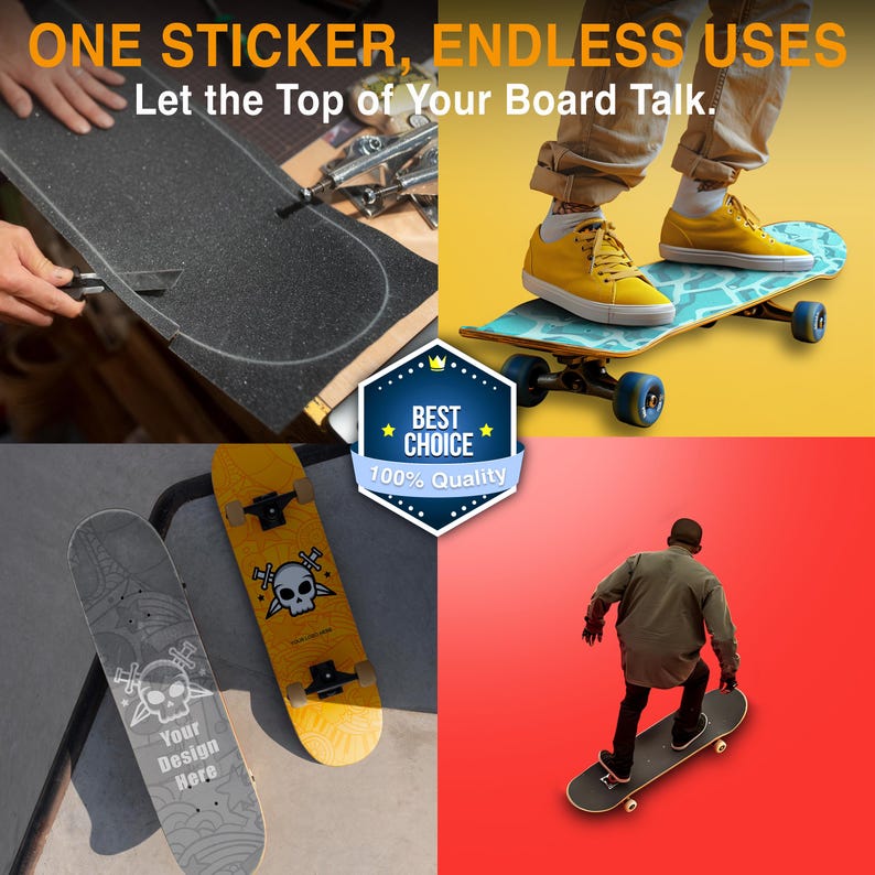 May include: The image showcases skateboards with various designs, including a skull and crossbones, and the text "Your Design Here." One skateboard is being used by a person. The text "ONE STICKER, ENDLESS USES" and "Let the Top of Your Board Talk" are also visible.