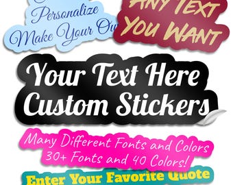 CUSTOM Text Stickers - Fully Customizable Quote, Words Vinyl Decal for Water Bottle, Bumper, etc! Waterproof & Dishwasher Safe!