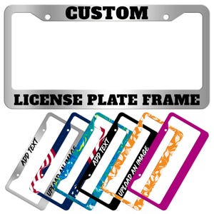 May include: A silver license plate frame with the word "CUSTOM" above and "LICENSE PLATE FRAME" below. Several colorful license plate frames with various designs are displayed below the silver frame, including the text "ADD TEXT" and "UPLOAD AN IMAGE".