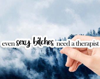 Sexy Bitches Need Therapy Glossy Sticker, Mental Health