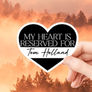 My heart is reserved for Tom Holland Sticker Waterproof Sticker
