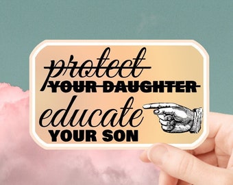 May include: A rectangular sticker with the text "protect your daughter, educate your son" in black font. A hand with a pointing finger is on the right side. The background is a gradient of peach and cream colours.