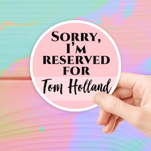 Sorry, I&#39;m reserved for Tom Holland Sticker Waterproof Sticker