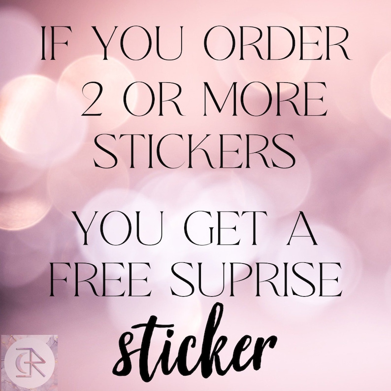 May include: Text on a pink background reads: "IF YOU ORDER 2 OR MORE STICKERS YOU GET A FREE SUPRISE sticker." The background has a bokeh effect with soft, out-of-focus highlights.