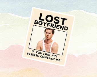 May include: A humorous missing poster with a photo of a man in a white tank top. The poster reads "Lost Boyfriend. If you find him please contact me."