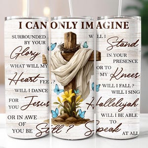 I Can Only Imagine Digital Download, Cross Tumbler Wrap, Bible Verse Sublimation, Jesus on the Cross Wrap PNG File, Straight & Tapered