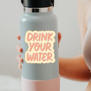 Drink your water sticker | Waterproof Vinyl Sticker | Durable Laptop & Water-Bottle Decal | Weather-Proof