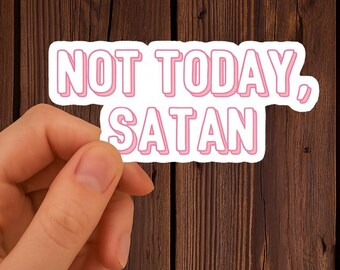 Not today satan sticker | funny sticker | funny quote sticker | Waterproof Vinyl Sticker | Durable Laptop & Water-Bottle Decal