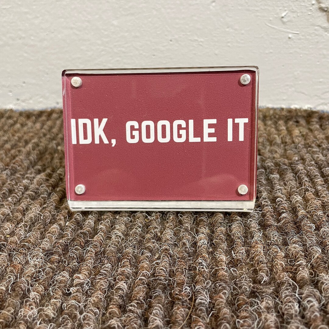 IDK Google It Desk / Home Sign - Etsy
