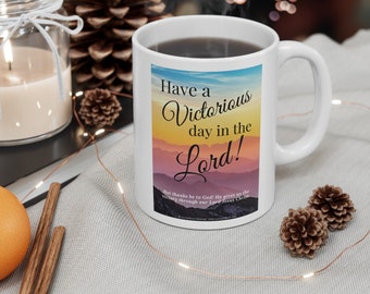 Coffee Mug with Bible Verse: Have a Victorious Day in the Lord!