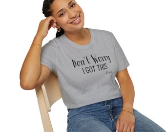 T-Shirt with Scripture - "Don't Worry, I got this--Dad"