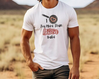 T-Shirt Fun Valentine Gift for Men or Women and Bacon Lovers