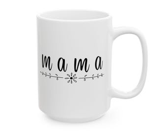 Mama Ceramic Mug, Mother's Day Gift, Coffee Cup, Tea Mug, Mom Birthday Present, Parent Mug