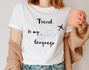 Travel Is My Love Language Shirt, Traveler Tee, Wanderlust T-shirt, Travel-themed Gift, Travel Lover Tshirts, Traveling Shirt, Adventure Tee