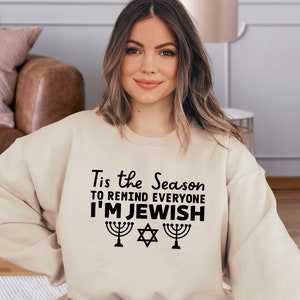 Tis The Season To Remind Everyone I'm Jewish Sweatshirt, Happy Hanukkah Hoodie, Jewish Holiday Sweatshirt, Funny Holiday Sweatshirt