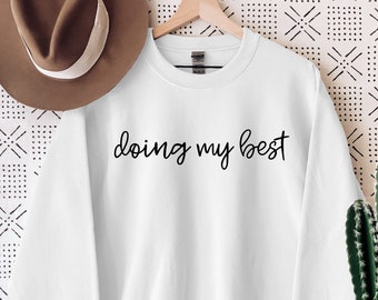 Doing My Best Sweatshirt, Mothers Day Gift, Motivational Hoodie, Funny Women's Shirt, Mom Shirt, Birthday Gift, Smiling Shirt, Tired Momma